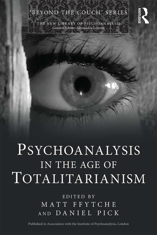 Book cover of Psychoanalysis in the Age of Totalitarianism (The New Library of Psychoanalysis 'Beyond the Couch' Series)