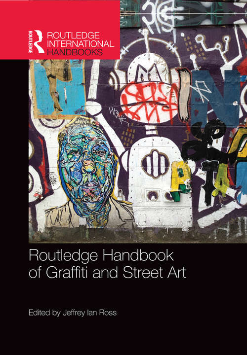 Routledge Handbook of Graffiti and Street Art (Routledge International Handbooks)