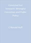 Convicted but Innocent: Wrongful Conviction and Public Policy