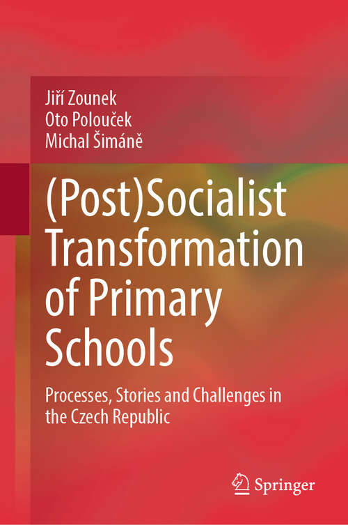 Book cover of (Post)Socialist Transformation of Primary Schools: Processes, Stories and Challenges in the Czech Republic (2024)