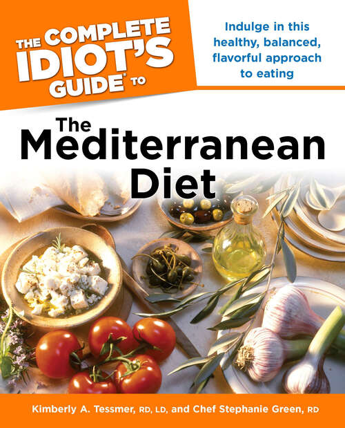 Book cover of The Complete Idiot's Guide to the Mediterranean Diet: Indulge in This Healthy, Balanced, Flavored Approach to Eating