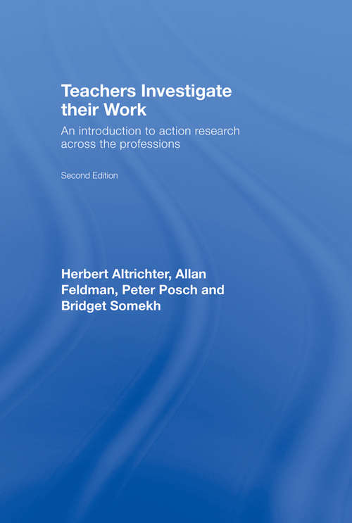 Teachers Investigate Their Work: An introduction to action research across the professions
