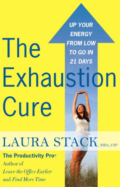 Book cover of The Exhaustion Cure: Up Your Energy from Low to Go in 21 Days