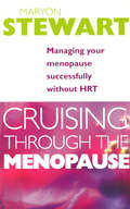 Cruising Through The Menopause: Managing Your Menopause Successfully Without Hrt