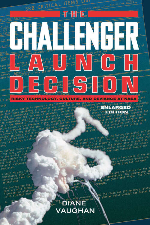 Book cover of The Challenger Launch Decision: Risky Technology, Culture, and Deviance at NASA, Enlarged Edition (Enlarged)
