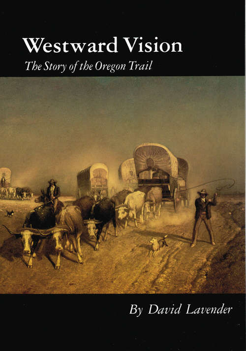 Book cover of Westward Vision: The Story of the Oregon Trail