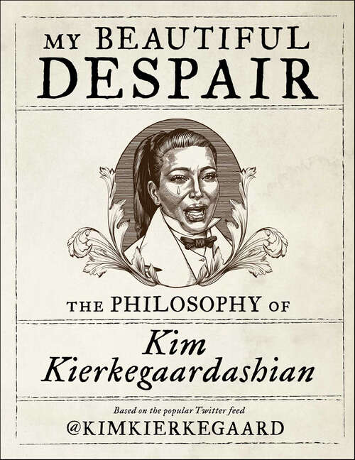 Book cover of My Beautiful Despair: The Philosophy of Kim Kierkegaardashian