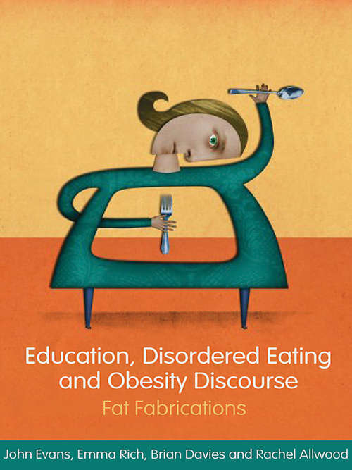 Education, Disordered Eating and Obesity Discourse: Fat Fabrications