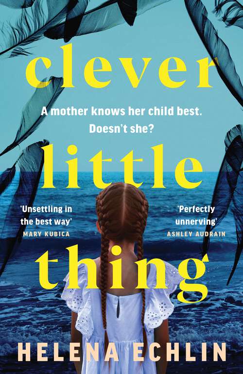Book cover of Clever Little Thing: A taut, powerful and gripping psychological thriller with a twist you'll never forget!