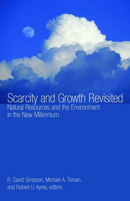 Scarcity and Growth Revisited: Natural Resources and the Environment in the New Millenium