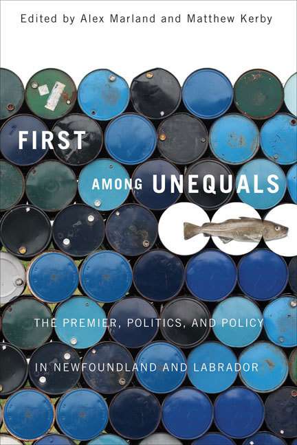 Book cover of First among Unequals: The Premier, Politics, and Policy in Newfoundland and Labrador