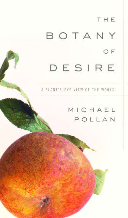 Book cover of The Botany of Desire: A Plant's-Eye View of the World