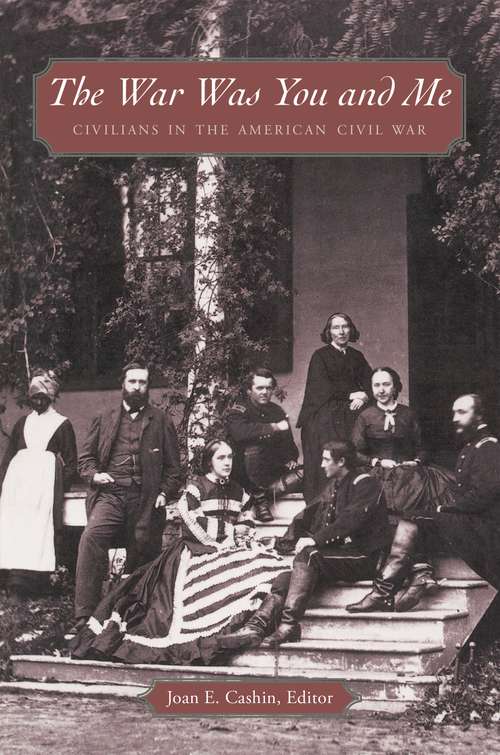 The War Was You and Me: Civilians in the American Civil War