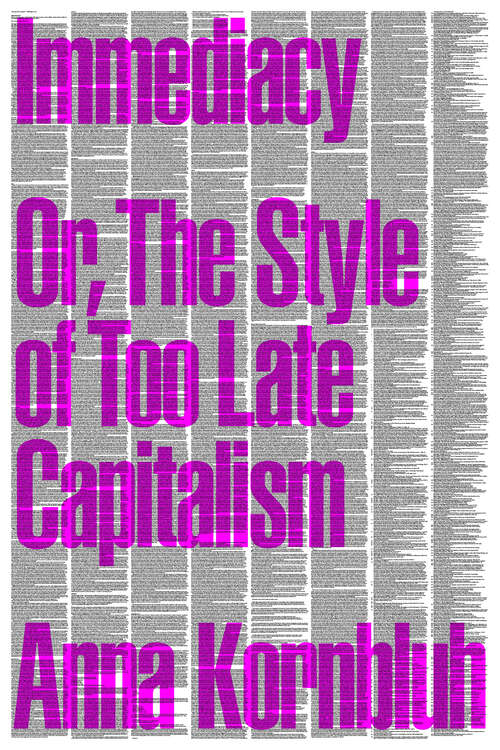 Book cover of Immediacy: Or, The Style of Too Late Capitalism