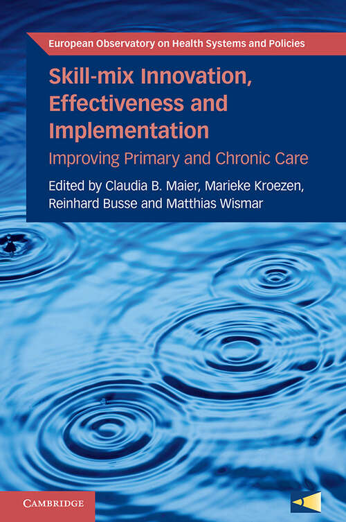 Book cover of Skill-mix Innovation, Effectiveness and Implementation: Improving Primary and Chronic Care (European Observatory on Health Systems and Policies)