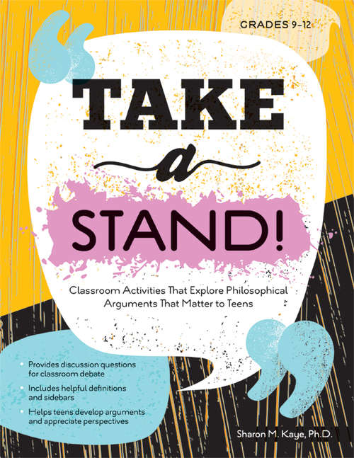 Book cover of Take a Stand!: Classroom Activities That Explore Philosophical Arguments That Matter to Teens