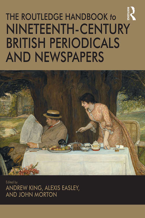 The Routledge Handbook to Nineteenth-Century British Periodicals and Newspapers