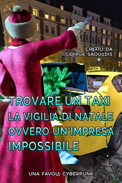 Book cover of Trovare un Taxi la Vigilia di Natale Ovvero Un'Impresa Impossibile