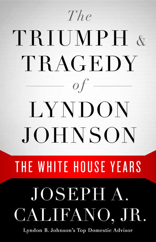 Book cover of The Triumph & Tragedy of Lyndon Johnson: The White House Years