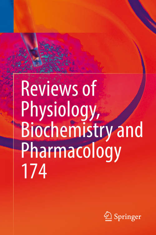 Reviews of Physiology, Biochemistry and Pharmacology Vol. 174 (Reviews of Physiology, Biochemistry and Pharmacology #174)