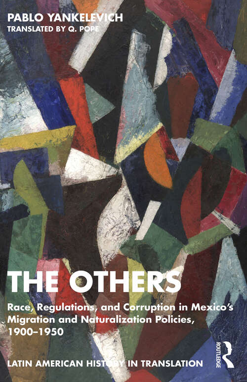 Book cover of The Others: Race, Regulations, and Corruption in Mexico’s Migration and Naturalization Policies, 1900–1950 (Latin American History in Translation)