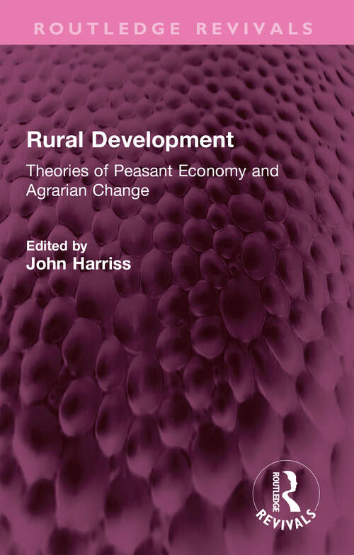 Book cover of Rural Development: Theories of Peasant Economy and Agrarian Change (Routledge Revivals)
