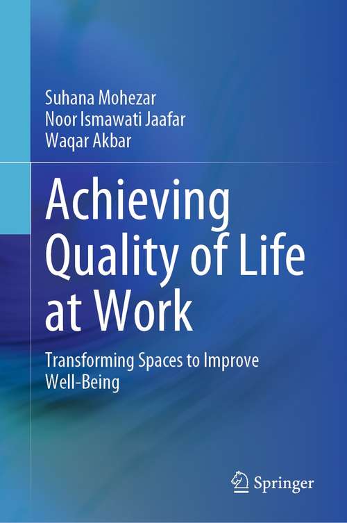 Book cover of Achieving Quality of Life at Work: Transforming Spaces to Improve Well-Being (1st ed. 2021)