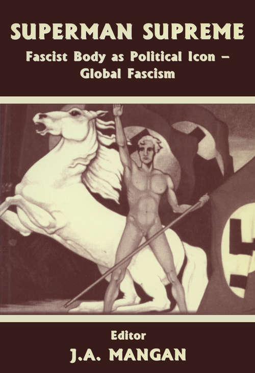 Superman Supreme: Fascist Body as Political Icon - Global Fascism (Sport in the Global Society #No. 15)