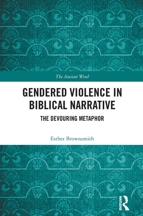 Book cover of Gendered Violence in Biblical Narrative: The Devouring Metaphor (The Ancient Word)