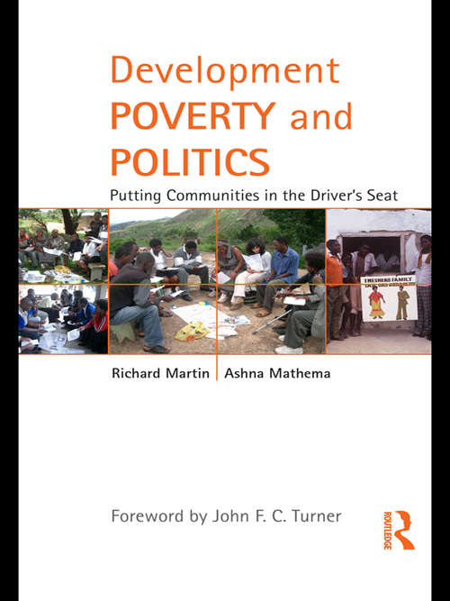 Development Poverty and Politics: Putting Communities in the Driver’s Seat (Routledge Studies in Development and Society)