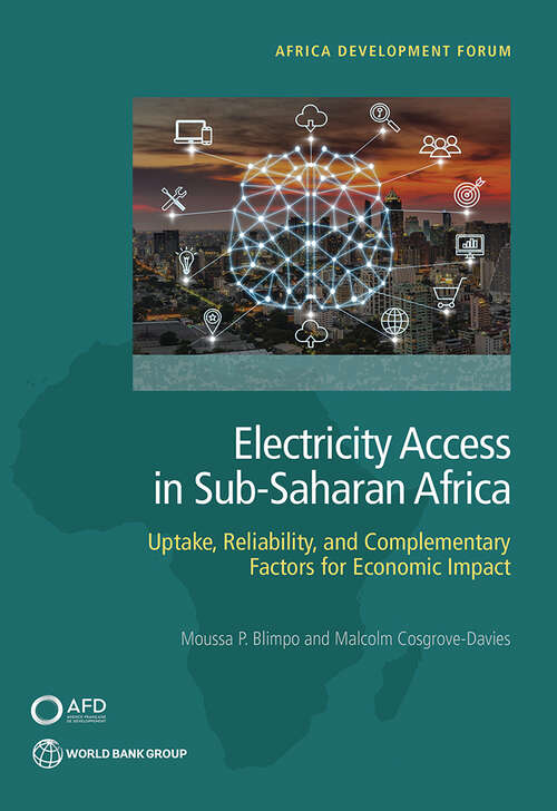 Book cover of Electricity Access in Sub-Saharan Africa: Uptake, Reliability, and Complementary Factors for Economic Impact (Africa Development Forum)