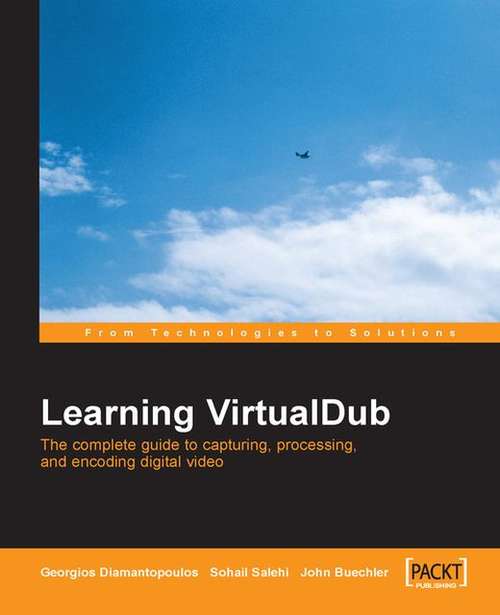 Book cover of Learning VirtualDub: The complete guide to  capturing, processing and encoding digital video