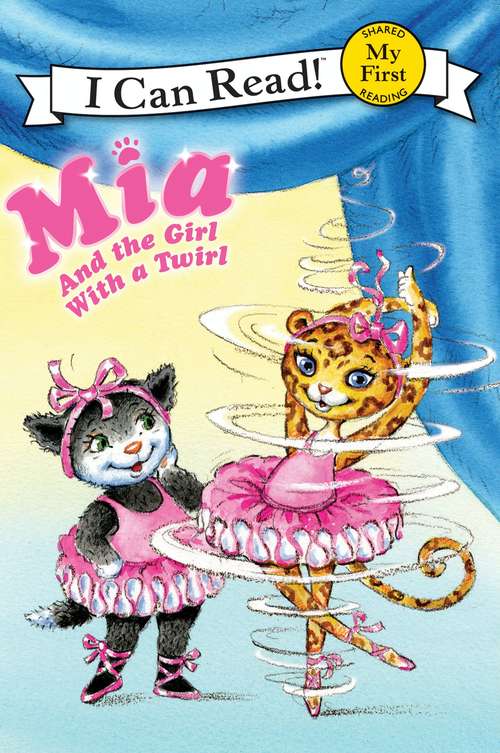 Book cover of Mia and the Girl with a Twirl (My First I Can Read)
