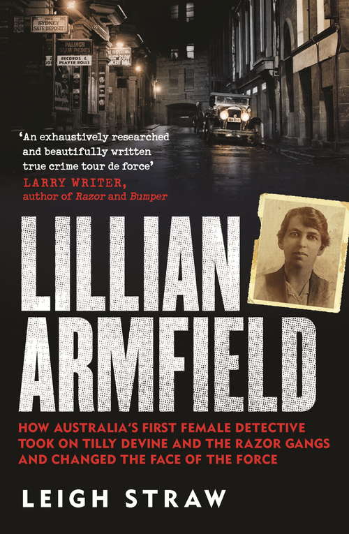 Book cover of Lillian Armfield: How Australia's first female detective took on Tilly Devine and the Razor Gangs and changed the face of the force