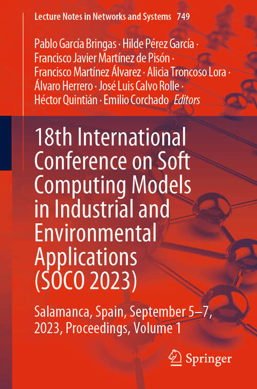 Book cover of 18th International Conference on Soft Computing Models in Industrial and Environmental Applications: Salamanca, Spain, September 5–7, 2023, Proceedings, Volume 1 (1st ed. 2023) (Lecture Notes in Networks and Systems #749)