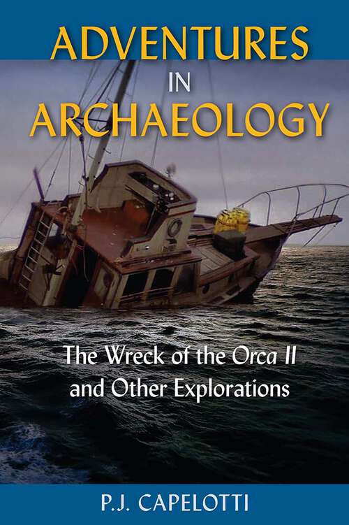 Book cover of Adventures in Archaeology: The Wreck of the Orca II and Other Explorations