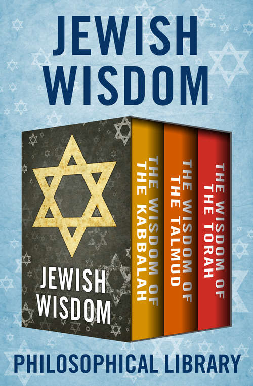 Book cover of Jewish Wisdom: The Wisdom of the Kabbalah, The Wisdom of the Talmud, and The Wisdom of the Torah (Wisdom)