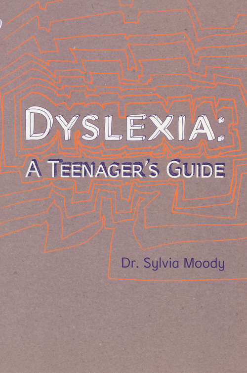 Book cover of Dyslexia: A Teenager's Guide