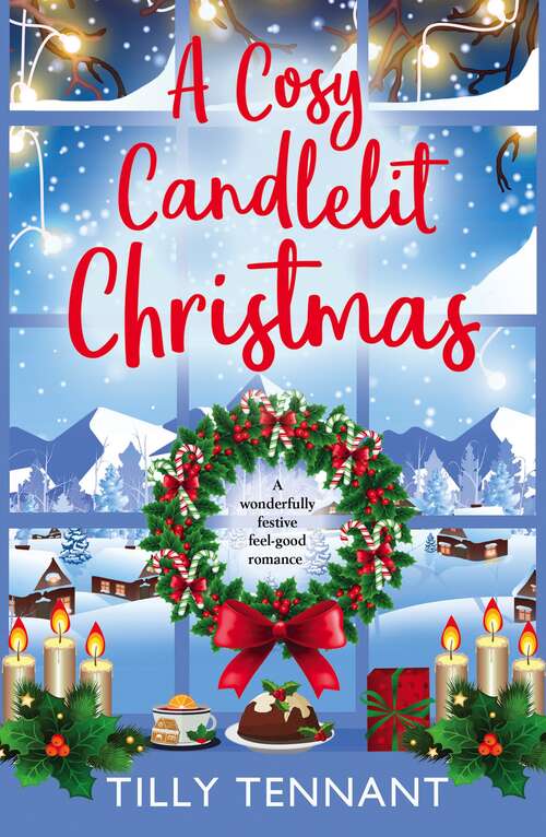Book cover of A Cosy Candlelit Christmas: A wonderfully festive feel good romance (Unforgettable Christmas Ser.: Vol. 2)