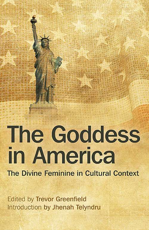 Book cover of The Goddess in America: The Divine Feminine in Cultural Context