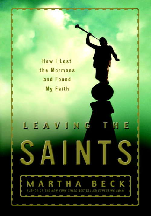 Book cover of Leaving the Saints: How I Lost the Mormons and Found My Faith