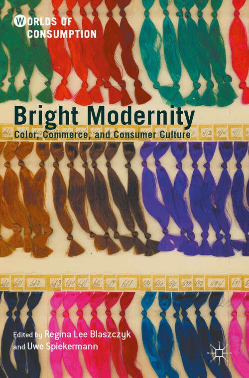 Book cover of Bright Modernity: Color, Commerce, and Consumer Culture (Worlds of Consumption)