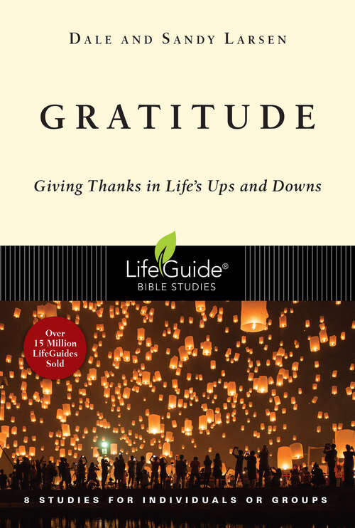 Book cover of Gratitude: Giving Thanks in Life's Ups and Downs (LifeGuide Bible Studies)