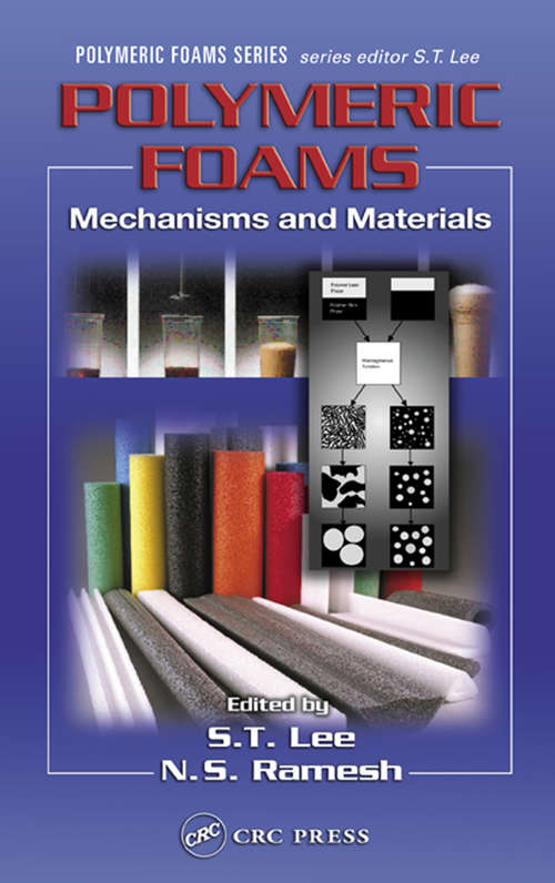 Polymeric Foams: Mechanisms and Materials (Polymeric Foams Ser. #5)