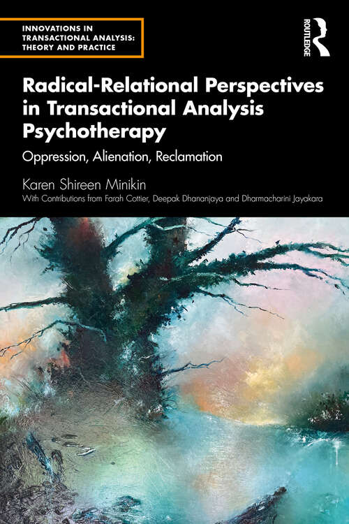 Book cover of Radical-Relational Perspectives in Transactional Analysis Psychotherapy: Oppression, Alienation, Reclamation (Innovations in Transactional Analysis: Theory and Practice)
