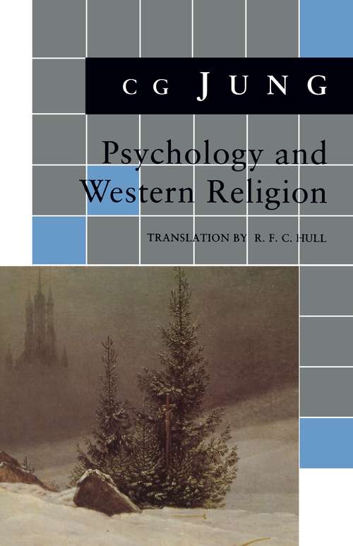 Psychology and Western Religion: (From Vols. 11, 18 Collected Works) (Bollingen Series (General) #653)