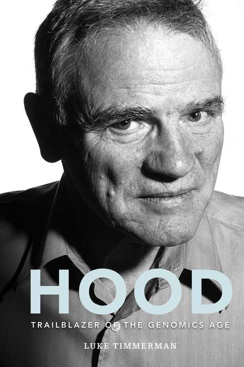 Book cover of Hood: Trailblazer Of The Genomics Age