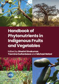 Handbook of Phytonutrients in Indigenous Fruits and Vegetables