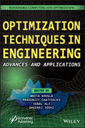 Optimization Techniques in Engineering: Advances and Applications (Sustainable Computing and Optimization)