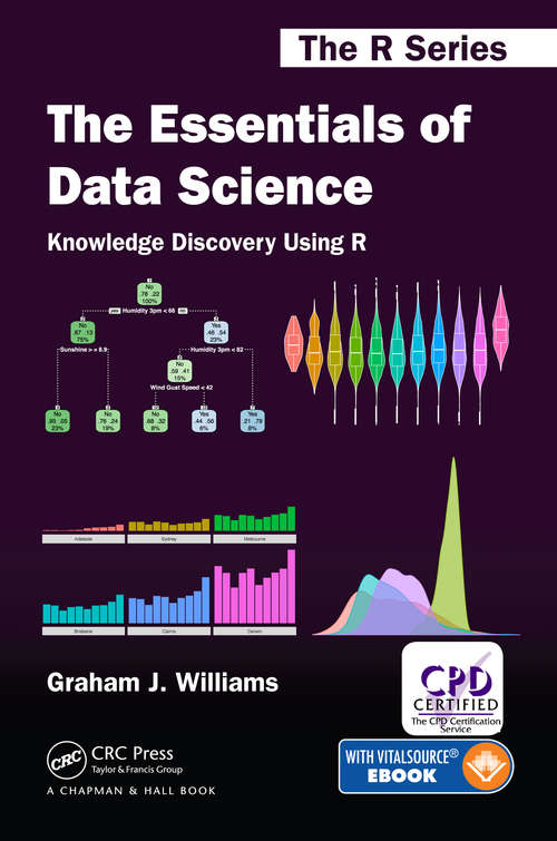 The Essentials of Data Science: Knowledge Discovery Using R (Chapman & Hall/CRC The R Series)